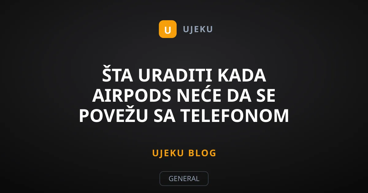 Šta uraditi kada AirPods neće da se povežu sa telefonom